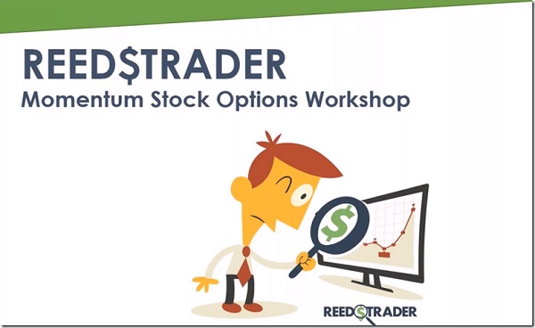 Reedstrader – Momentum Stock Options Workshop Reedstrader – Momentum Stock Options Workshop