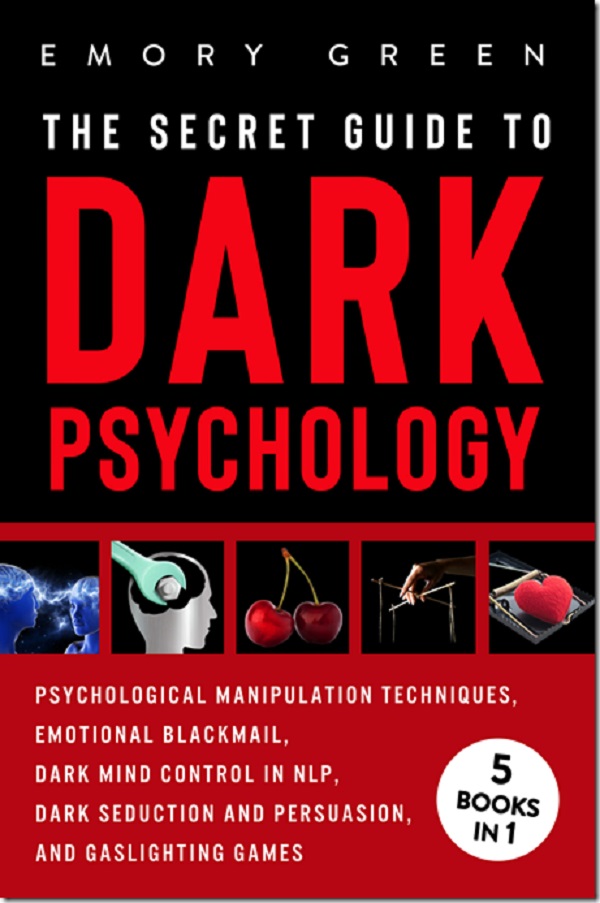 The Secret Guide To Dark Psychology – Emory Green The Secret Guide To Dark Psychology – Emory Green