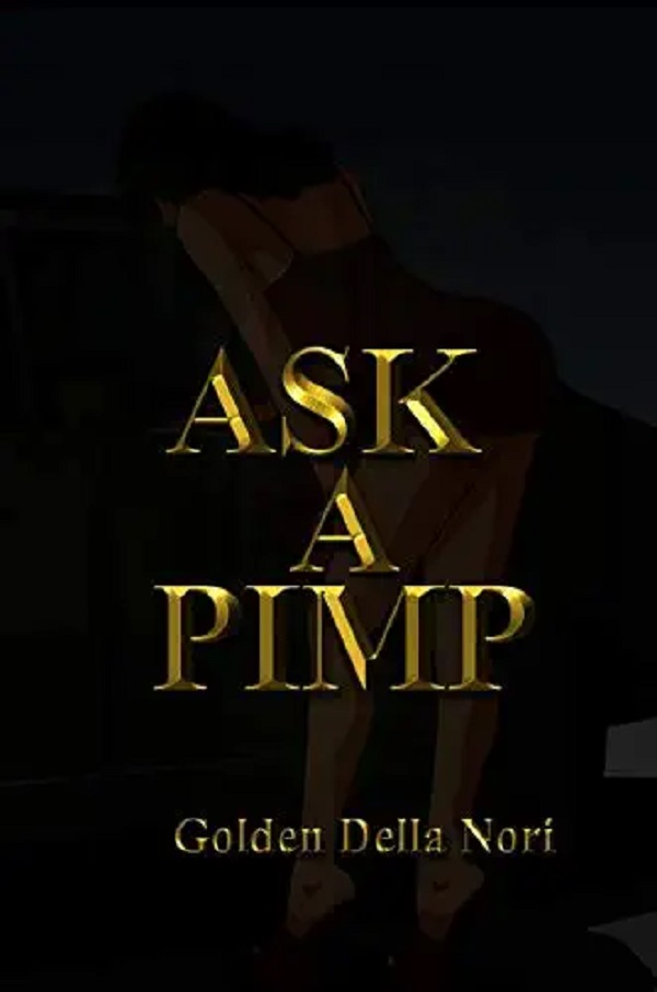 Ask a Pimp – Golden Della Nori Ask a Pimp – Golden Della Nori