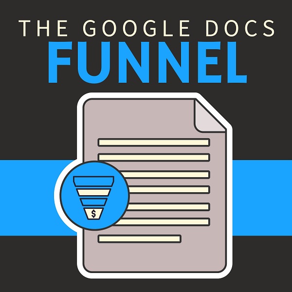Ben Adkins – The Google Docs Funnel Advanced Ben Adkins – The Google Docs Funnel Advanced
