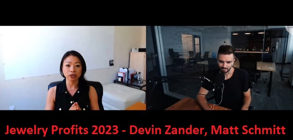 Jewelry Profits 2023 – Devin Zander, Matt Schmitt Jewelry Profits 2023 - Devin Zander, Matt Schmitt