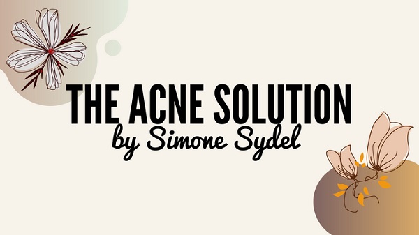 Simone Sydel – The Acne Solution – Your Ultimate Guide To Flawless Complexion Simone Sydel - The Acne Solution - Your Ultimate Guide To Flawless Complexion